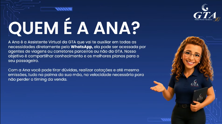 Apresentação da Ana, a nova assistente de Inteligência Artificial da GTA, desenvolvida para apoiar agentes de viagens e corretores em cotações, emissões e consultas pelo WhatsApp. Crédito: GTA