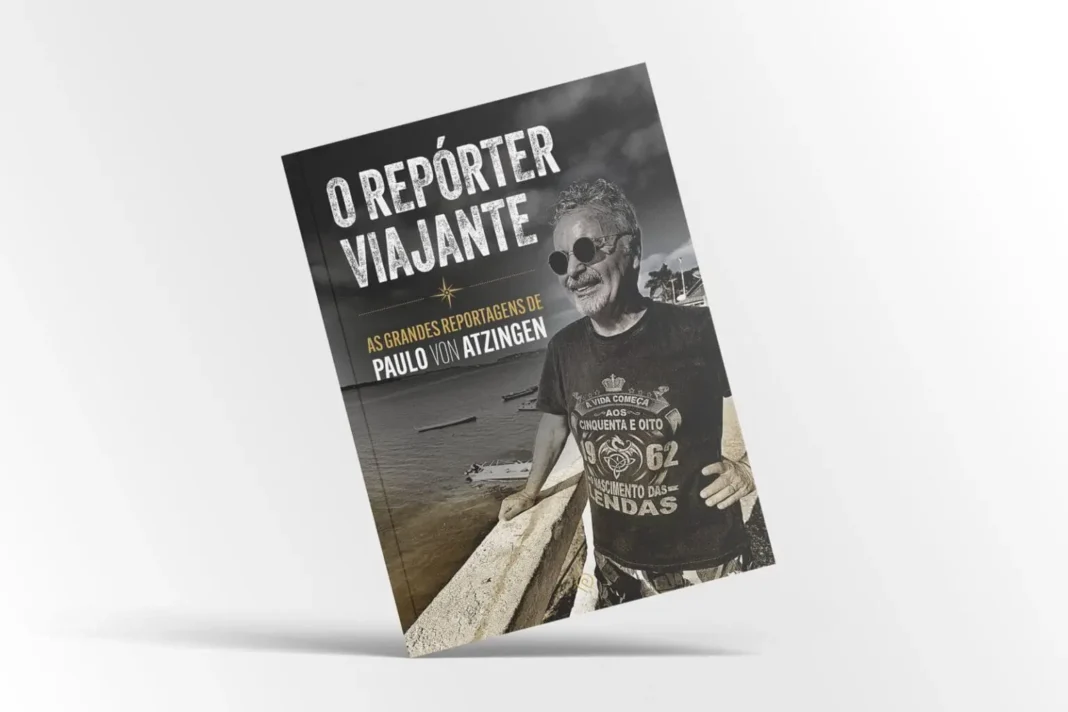 O REPÓRTER VIAJANTE CAPA https://www.qualviagem.com.br/o-reporter-viajante-paulo-von-atzingen-lanca-sua-6a-obra-com-historias-de-viagens/